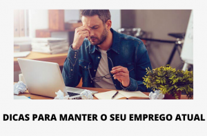 7 estratégias para manter seu emprego