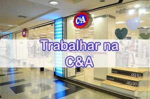 Vagas Abertas na C&A: entenda como cadastrar currículo online